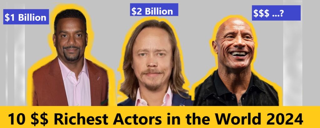 10 $$ Richest Actors in the World 2024