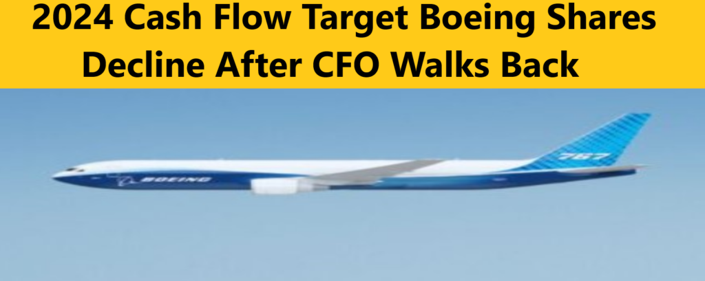 2024 Cash Flow Target Boeing Shares Decline After CFO Walks Back
