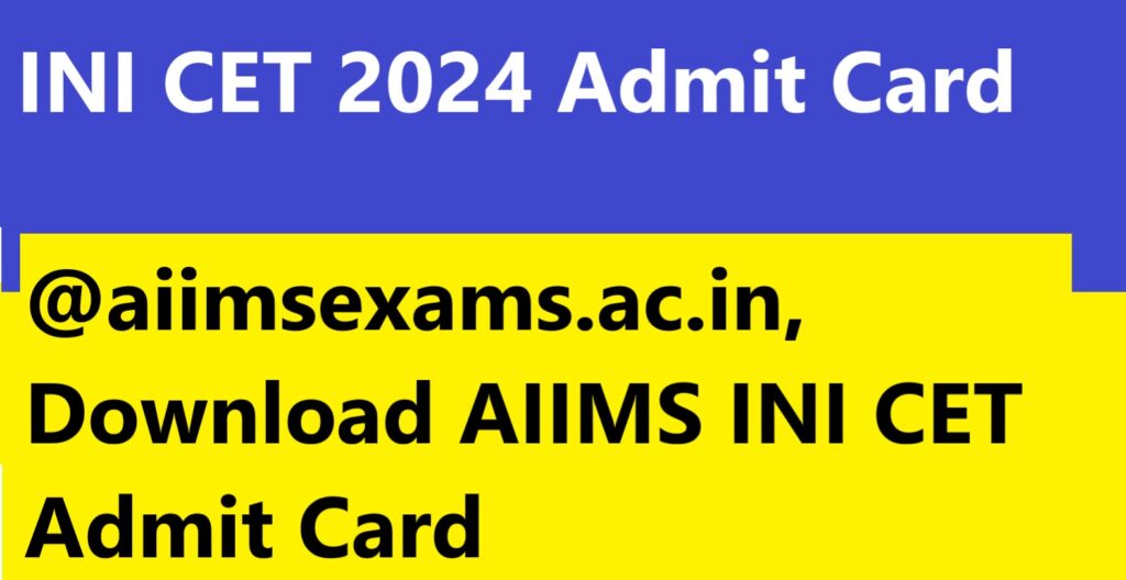 INI CET 2024 Admit Card