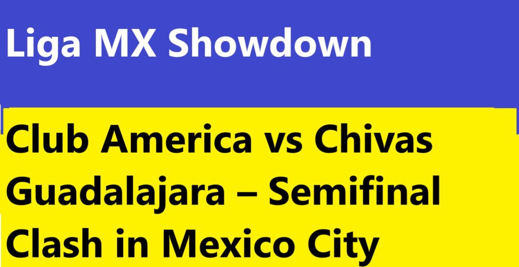 Liga MX Showdown, Club America vs Chivas Guadalajara