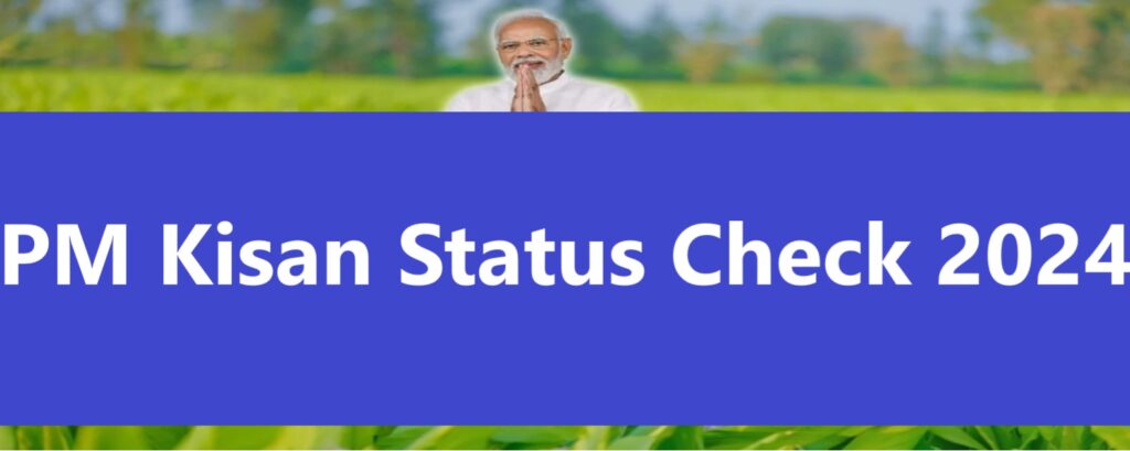 PM Kisan Status Check 2024: Track Your Payments & Eligibility