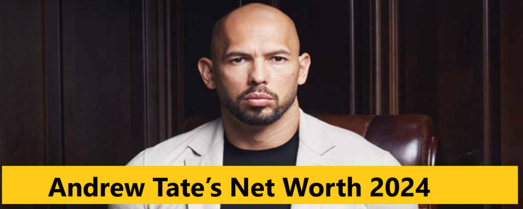 Andrew Tate's Net Worth in 2024