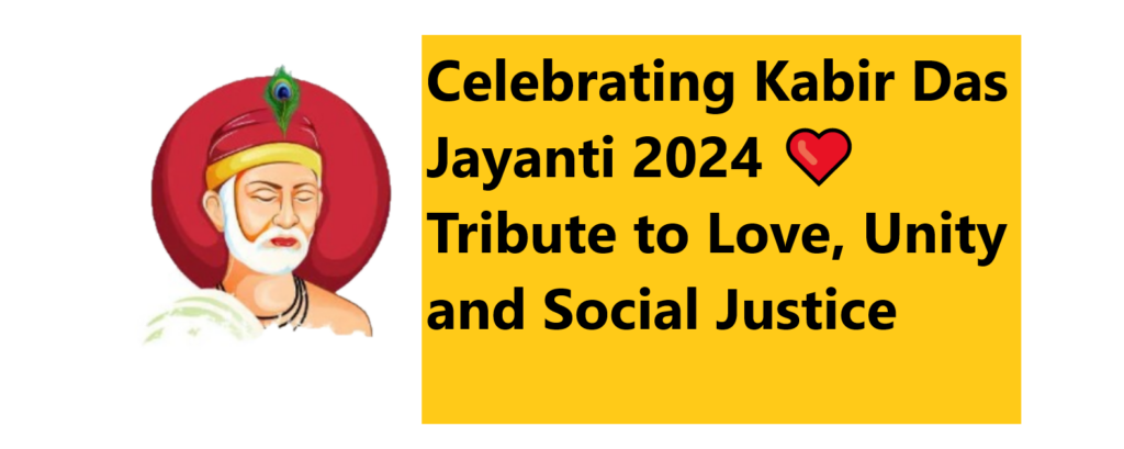 Kabir Das Jayanti 2024: A Tribute to Love