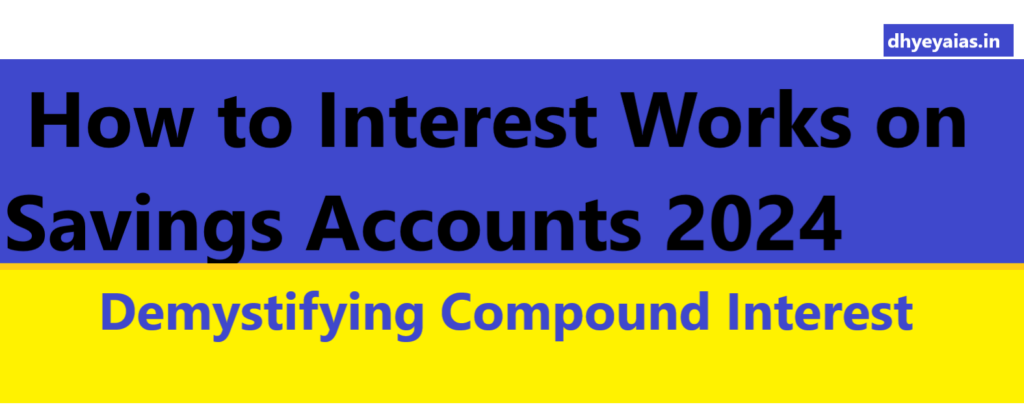 How to Interest Works on Savings Accounts 2024