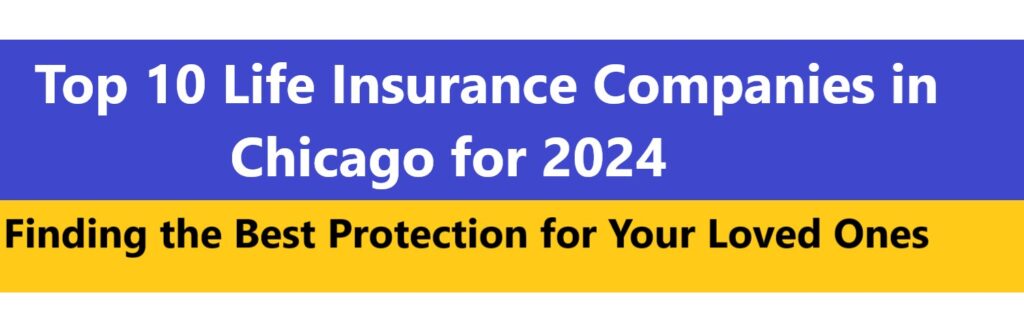Top 10 Life Insurance Companies in Chicago for 2024