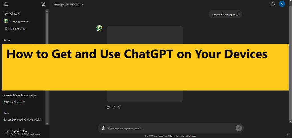 How to Get and Use ChatGPT on Your Devices