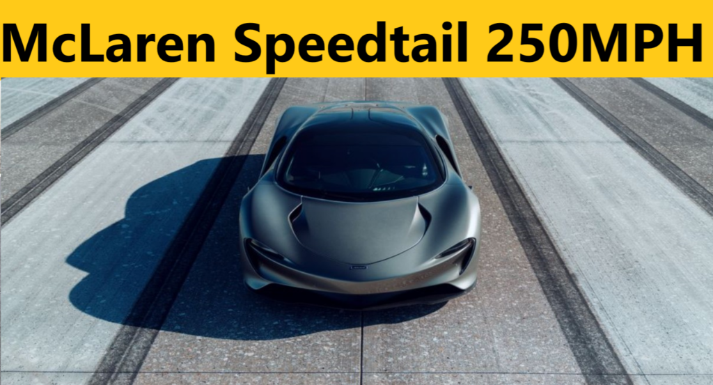 Fastest Cars in the World is McLaren Spe­edtail: 250 MPH